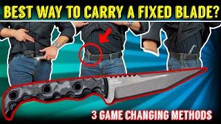 3 Best Ways to EDC a Fixed Blade Knife | How to Carry a Fixed Blade for Everyday Carry