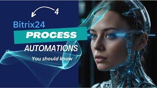 Four Bitrix24 Process Automations you should know.