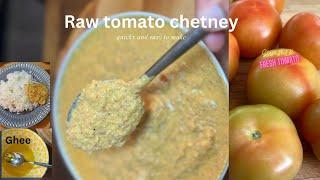 spicy raw tomato chutney |Summer detox from daily food | chunky nutty taste with ghee its delicious.