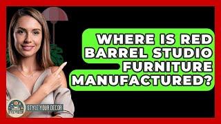 Where Is Red Barrel Studio Furniture Manufactured? - Style Your Decor