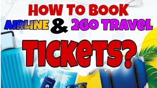 HOW TO BOOK ONLINE? AIRLINE & 2GO Travel TICKETS | TRAVEL GUIDE