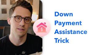 The Down Payment Assistance Trick Most Don't Know