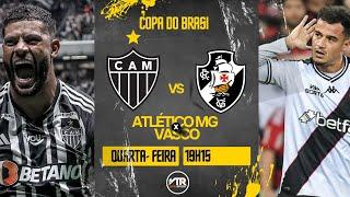 ATLÉTICO MG X VASCO AO VIVO DIRETO DA ARENA MRV TRANSMISSÃO COPA DO BRASIL 2024 | 02/10/24