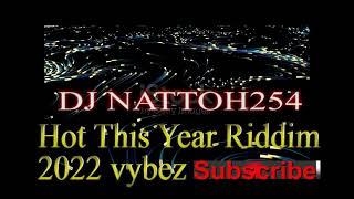 the best riddim vybez this year 2022@djnattoh254