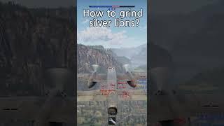 how to grind sIlver lions #warthunder