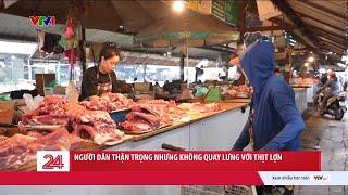 Người dân thận trọng nhưng không quay lưng với thịt lợn | VTV24