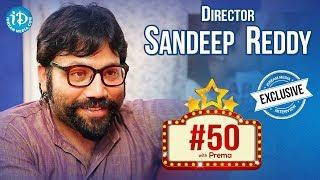 Arjun Reddy Director Sandeep Reddy Interview || #50 With Prema || #KabirSingh