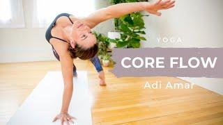 Core Flow Yoga with Adi Amar: Access Strength and resilience and Become Grounded in Your Center