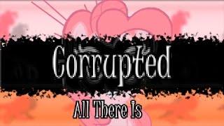 Corrupted (PMV) - All There Is