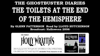 The Ghostbuster Diaries: 3. The Toilets at the End of the Hemisphere (2006) read by Lloyd Hutchinson