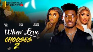 WHEN LOVE CHOOSES PT2 - CHIDI DIKE, CHIOMA NWAOHA, DORIS IFEKA 2023 Latest Nigerian Movies