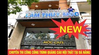 Thi công và trang trí bảng hiệu, chữ nổi Lâm Thuỷ Mộc tại Đà Nẵng