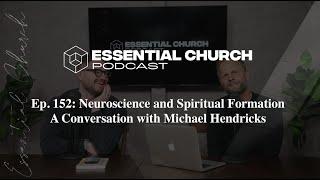 Podcast Episode: Neuroscience and Spiritual Formation - A Conversation with Michael Hendricks