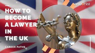 Career Paths: How to Become a Lawyer in The UK