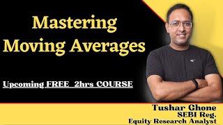 Upcoming FREE Course : Mastering Moving Averages with Tushar Ghone #Movingaverages #SMA#EMA#WMA#DMA