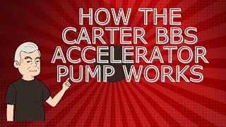 Carter 1 Barrel Carburetor BBS Accelerator Pump Troubleshooting