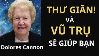 Món ăn tinh thần số 4: HÃY THƯ GIÃN!  Bạn Có Thể Có BẤT KÌ THỨ GÌ bạn Muốn | Dolores Cannon