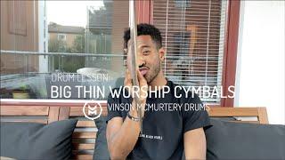 Drum Lesson | Big Thin Worship Cymbals | Vinson McMurtery