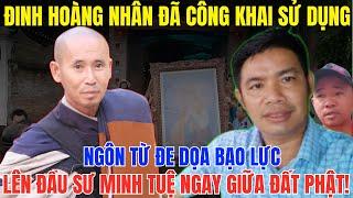 Không Thể Tin Nổi! Đinh Hoàng Nhân Livestream Dọa Bạo Lực Với Sư Minh Tuệ Ngay Tại Đất Phật!