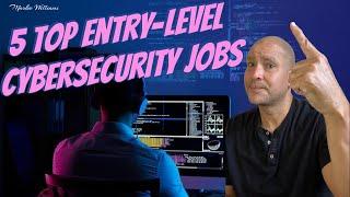 5 Top Entry-level Cybersecurity Jobs