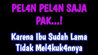 Pak..! Pelan-Pelan Saja Ya...! || Love Story