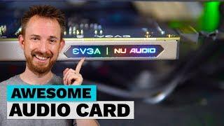 Awesome Audio Card! (EVGA NU Audio Card Review) - Ultimate Audio PC Build #014