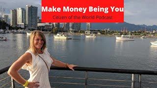 Make Money Being You Citizen of the World Podcast with Kathleen Parisien