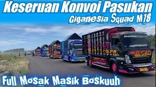 KONVOI 5 TRUCK SQUAD M18 FULL MOSAK MASEK || FULL MBOIS SEMUA