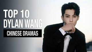 Top 10 Dylan Wang Drama List | Wang Hedi drama series eng sub