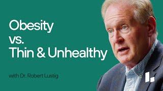 Uncovering the SHOCKING Realities of OBESITY and Skinny Fat | Dr. Robert Lustig