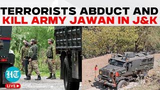 J&K News LIVE | Terrorists Abduct and Kill Army Jawan in J&K's Anantnag | India Army | J&K Police