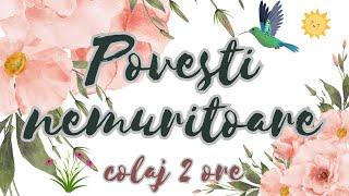   Povesti nemuritoare | Colaj 7 povesti audio | 2 ore de povesti minunate | Basme 