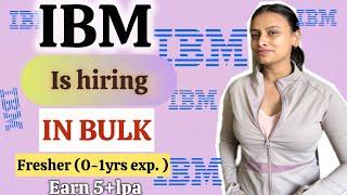 IBM is hiring FRESHERS in Bulk ( 0-1 yrs exp) | 5-8 lpa