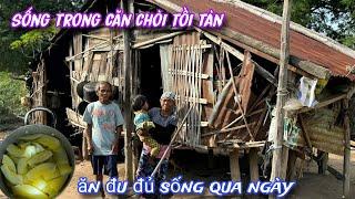 " KHỔ TẬN cùng TRÁI ĐẤT " ở trong căn chòi CHẤP VÁ, ăn đu đủ sống qua ngày../421