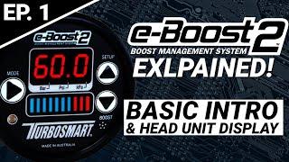 E-Boost 2 Explained! EP.1 | Basic Intro & Head Unit Display