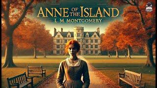 Anne of the Island  | A Heartwarming Tale of Friendship, Love & Growth 