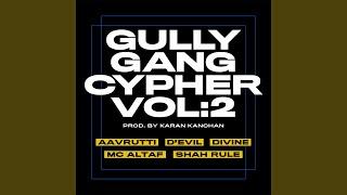 Gully Gang Cypher, Vol. 2 (feat. Aavrutti, DIVINE, D'Evil, MC Altaf, Shah Rule)