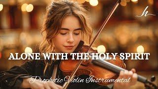 Prophetic Warfare Violin Instrumental/ALONE WITH THE HOLY SPIRIT/Background Prayer Music