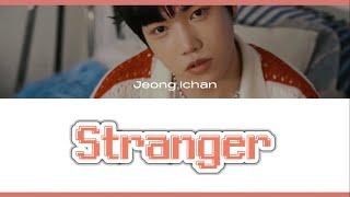 Stranger - 정이찬（JeongIchan ） 【 カナルビ / 日本語字幕 】