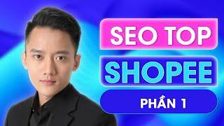 SEO TOP Shopee 2021, cách đăng sản phẩm lên shopee giúp chạy quảng cáo shopee hiệu quả | Phần 1