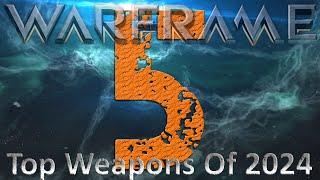 Warframe - Top 5 Weapons Of 2024