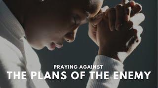 Praying Against the Plans of the Enemy