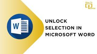 How to Unlock selection in Microsoft Word