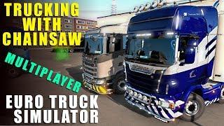 TRUCKING WITH CHAINSAW! - Multiplayer  Euro Truck Simulator 2