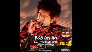 Bob Dylan ~ Let The Bird Sing (Bennyboy's Best Of The 2024 Summer Tour)