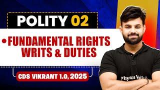 Fundamental Rights, Writs, and Duties | Polity for CDS 1, 2025 | CDS Vikrant 1.0