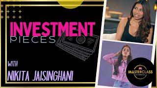 INVESTMENT PIECES with Nikita Jaisinghani | Myntra Masterclass