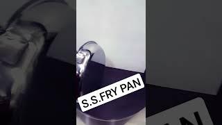 S.S STAINLESS STEEL FRY PAN