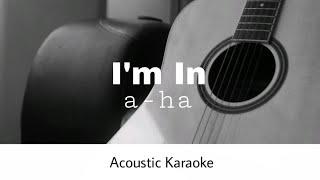 a-ha - Im In (Acoustic Karaoke)