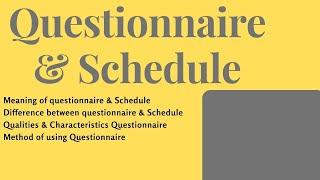 Questionnaire & Schedule | Meaning | Difference | Qualities | Characteristics | Method of using